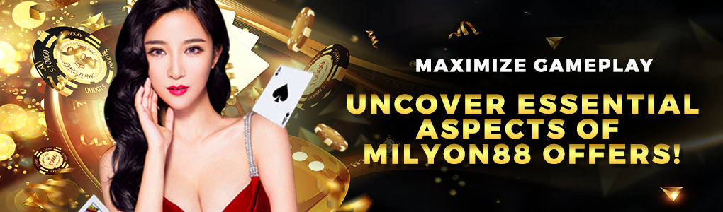 Maximize Gameplay: Uncover Essential Aspects of Milyon88 Offers!