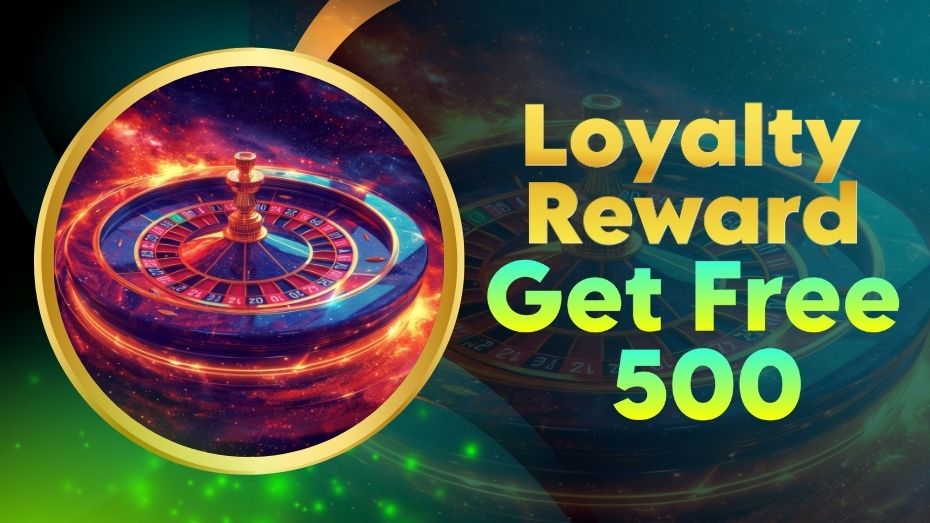 Loyalty Reward Get Free 500